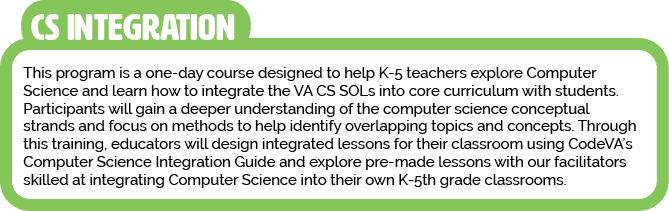 This program is a one-day course designed to help K-5 teachers explore Computer Science and learn how to integrate th   